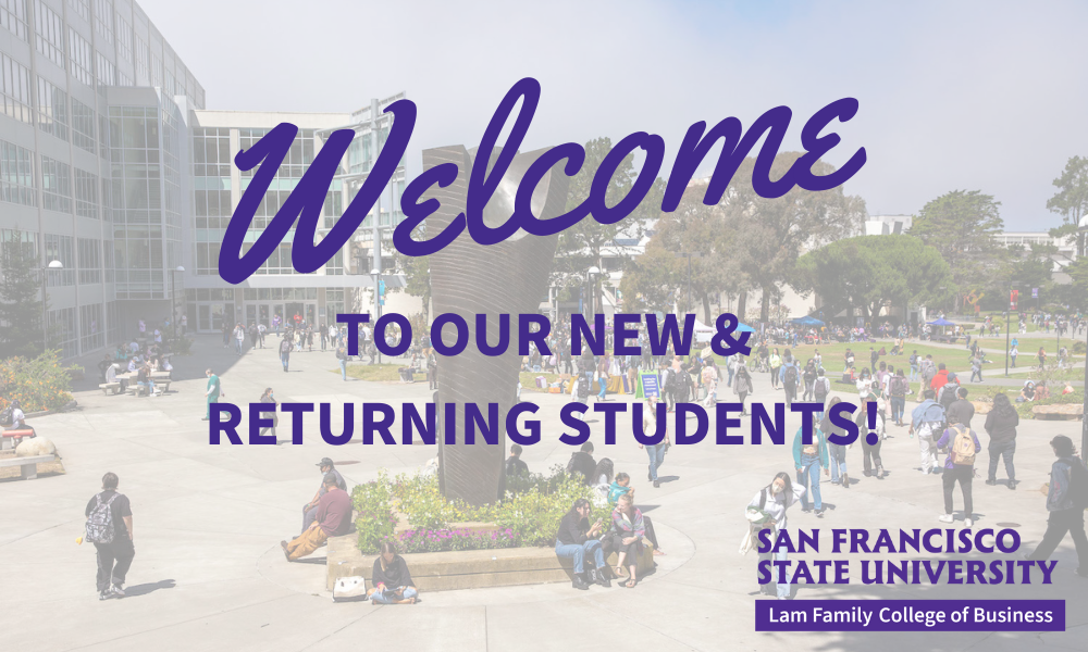 Welcome to our new & returning students; San Francisco State University campus photo in background